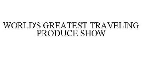 WORLD'S GREATEST TRAVELING PRODUCE SHOW