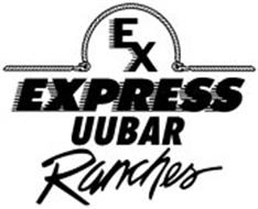 EX EXPRESS UUBAR RANCHES
