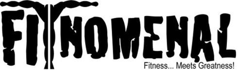 FITNOMENAL FITNESS... MEETS GREATNESS!
