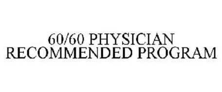 60/60 PHYSICIAN RECOMMENDED PROGRAM