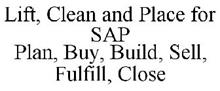 LIFT, CLEAN AND PLACE FOR SAP PLAN, BUY, BUILD, SELL, FULFILL, CLOSE