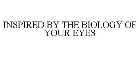 INSPIRED BY THE BIOLOGY OF YOUR EYES