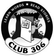 CLUB 306 LEARN WORDS * READ STORIES