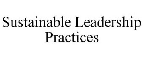 SUSTAINABLE LEADERSHIP PRACTICES