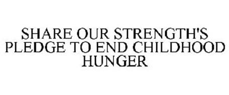 SHARE OUR STRENGTH'S PLEDGE TO END CHILDHOOD HUNGER