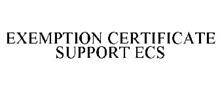 EXEMPTION CERTIFICATE SUPPORT ECS