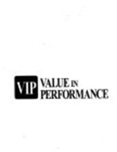 VIP VALUE IN PERFORMANCE