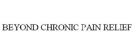 BEYOND CHRONIC PAIN RELIEF