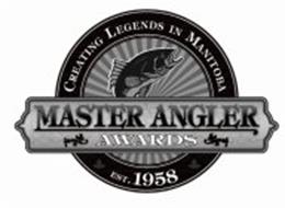 CREATING LEGENDS IN MANITOBA MASTER ANGLER AWARDS EST. 1958