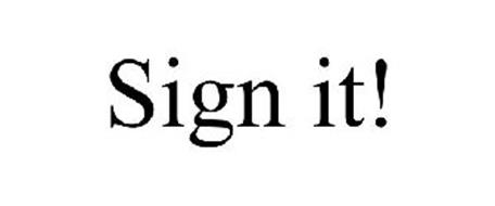 SIGN IT!