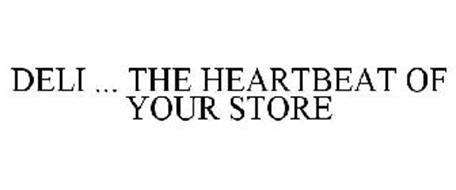 DELI ... THE HEARTBEAT OF YOUR STORE