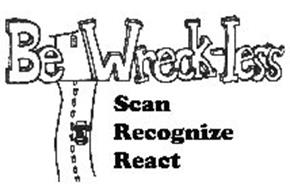 BE WRECK-LESS SCAN RECOGNIZE REACT