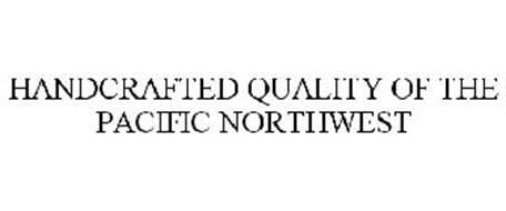 HANDCRAFTED QUALITY OF THE PACIFIC NORTHWEST