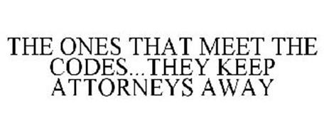 THE ONES THAT MEET THE CODES...THEY KEEP ATTORNEYS AWAY