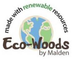 MADE WITH RENEWABLE RESOURCES ECO-WOODS BY MALDEN