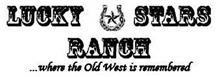 LUCKY STARS RANCH ... WHERE THE OLD WEST IS REMEMBERED