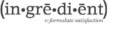 (IN·GRE·DI·ENT) V: FORMULATE SATISFACTION