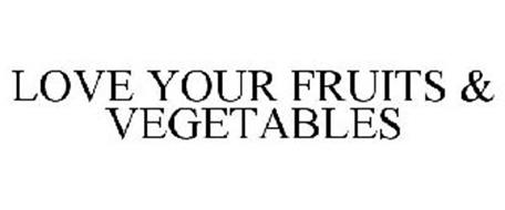 LOVE YOUR FRUITS & VEGETABLES