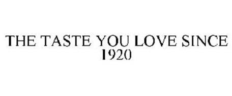 THE TASTE YOU LOVE SINCE 1920