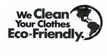 WE CLEAN YOUR CLOTHES ECO-FRIENDLY.