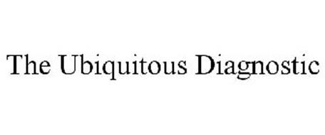 THE UBIQUITOUS DIAGNOSTIC