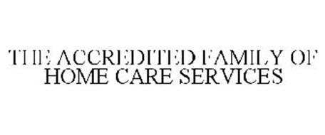 THE ACCREDITED FAMILY OF HOME CARE SERVICES