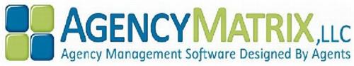 AGENCY MATRIX, LLC AGENCY MANAGEMENT SOFTWARE DESIGNED BY AGENTS