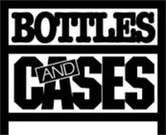 BOTTLES AND CASES