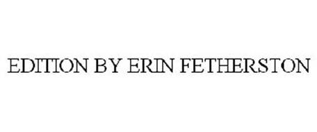 EDITION BY ERIN FETHERSTON
