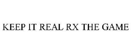 KEEP IT REAL RX THE GAME