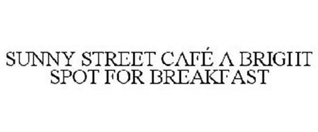 SUNNY STREET CAFÉ A BRIGHT SPOT FOR BREAKFAST