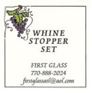 WHINE STOPPER SET FIRST GLASS 770-888-2024 FIRSTGLASSATL@AOL.COM