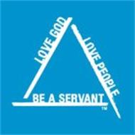 LOVE GOD LOVE PEOPLE BE A SERVANT