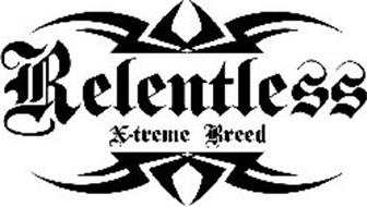 RELENTLESS X-TREME BREED