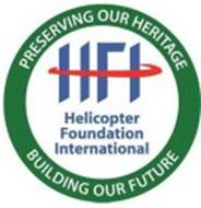 HFI HELICOPTER FOUNDATION INTERNATIONAL PRESERVING OUR HERITAGE BUILDING OUR FUTURE