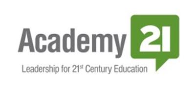 ACADEMY 21 LEADERSHIP FOR 21ST CENTURY EDUCATION
