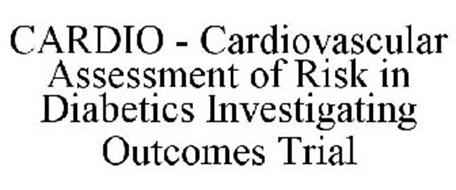 CARDIO - CARDIOVASCULAR ASSESSMENT OF RISK IN DIABETICS INVESTIGATING OUTCOMES TRIAL