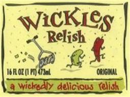WICKLES RELISH A WICKEDLY DELICIOUS RELISH ORIGINAL