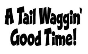 A TAIL WAGGIN' GOOD TIME!