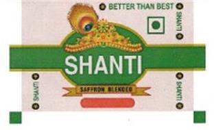 SHANTI BETTER THAN BEST SAFFRON BLENDED SHANTI SHANTI SHANTI