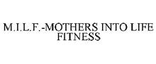 M.I.L.F.-MOTHERS INTO LIFE FITNESS