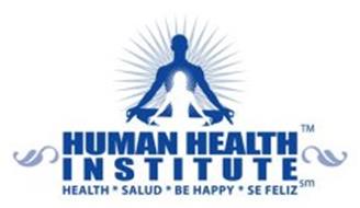 HUMAN HEALTH INSTITUTE HEALTH * SALUD * BE HAPPY * SE FELIZ