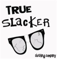 TRUE SLACKER CLOTHING COMPANY