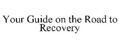 YOUR GUIDE ON THE ROAD TO RECOVERY