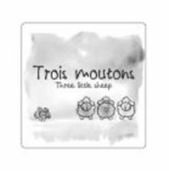 TROIS MOUTONS THREE LITTLE SHEEP