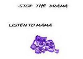 STOP THE DRAMA LISTEN TO MAMA