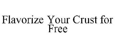 FLAVORIZE YOUR CRUST FOR FREE
