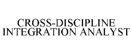 CROSS-DISCIPLINE INTEGRATION ANALYST