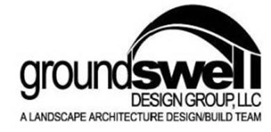 GROUNDSWELL DESIGN GROUP, LLC A LANDSCAPE ARCHITECTURE DESIGN/BUILD TEAM