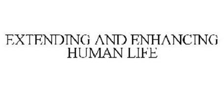 EXTENDING AND ENHANCING HUMAN LIFE